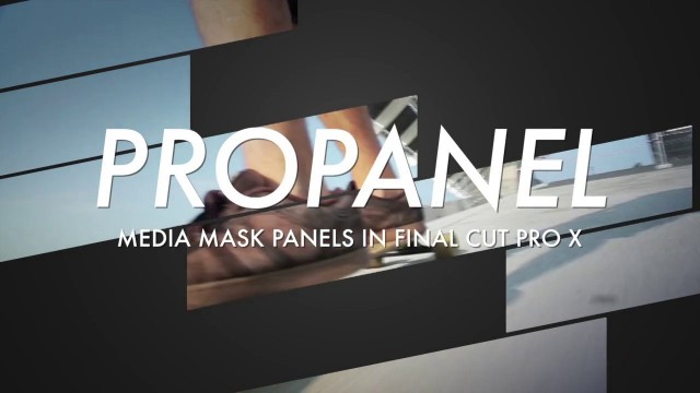PROPANEL™ – MEDIA MASK PANELS IN FINAL CUT PRO X – PIXEL FILM STUDIOS