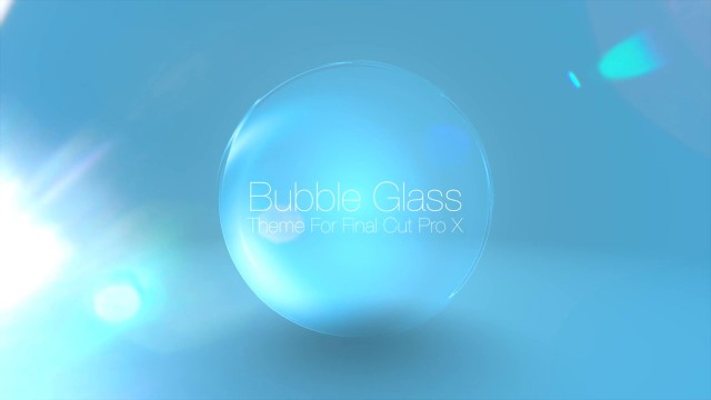 BUBBLE GLASS – PROFESSIONAL THEME FOR FINAL CUT PRO X – Pixel Film Studios