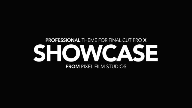 SHOWCASE – PROFESSIONAL THEME FOR FINAL CUT PRO X – PIXEL FILM STUDIOS