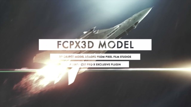 FCPX3D MODEL 1.0 – Professional 3D Model Loader for Final Cut Pro X from Pixel Film Studios