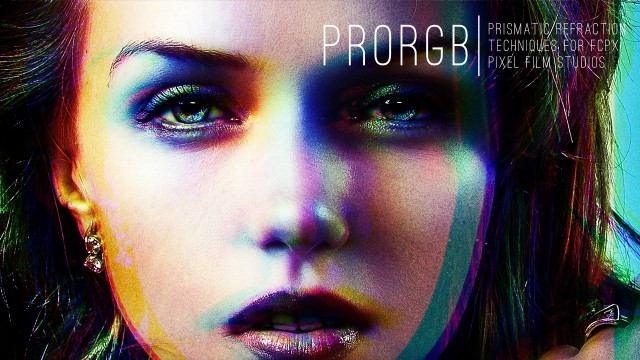 PRORGB™ – Prismatic Refraction Techniques for Final Cut Pro X – Pixel Film Studios