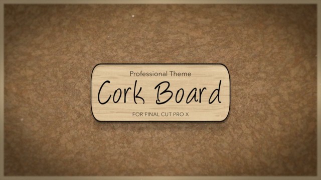 Cork Board – Professional Theme for Final Cut Pro X – Pixel Film Studios